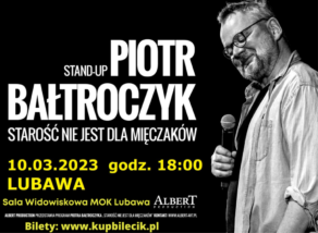 Piotr Bałtroczyk - starość nie jest dla mięczaków - Stand up - Lubawa 10 marca 2023